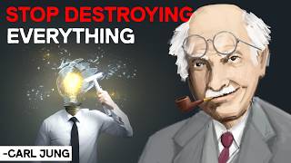 Carl Jung - 5 Ways to Stop Destroying Everything You Love (Jungian Philosophy)