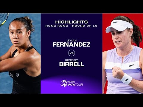 Leylah Fernandez vs. Kimberly Birrell | 2024 Hong Kong Round of 16 | WTA Match Highlights