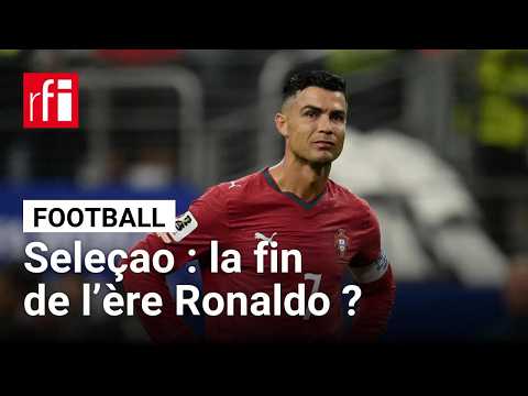 Foot - Seleçao : <strong>la</strong> fin de l’ère Cristiano Ronaldo ? • <strong>RFI</strong>