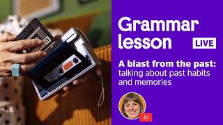 Live lesson: Talking about past habits and memories