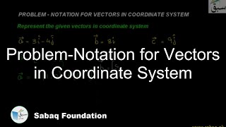 Problem-Notation for Vectors in Coordinate System
