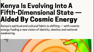 “KENYANS are EVOLVING Into A 5TH DIMENSIONAL STATE AIDED by COSMIC ENERGIES” #kenya #kenyanews