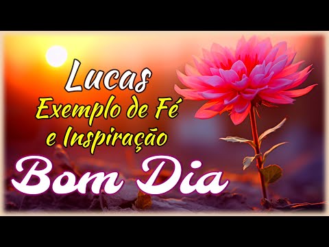Mensagem de Boa Noite I Lucas - Exemplo de Fé e Inspiração