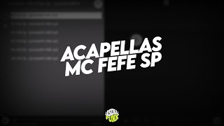 Acapellas MC FEFE SP (Acapellas Para DJs)