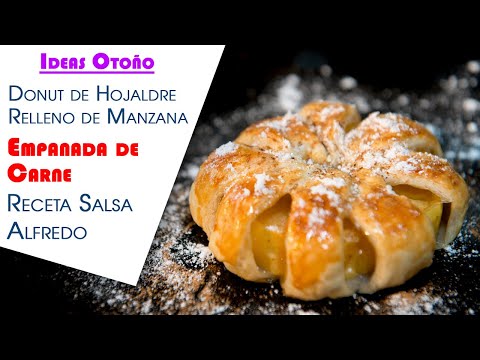 Ideas Otoño, Receta Salsa Alfredo, Empanada de Carne y Donut de Hojaldre Relleno de Manzana