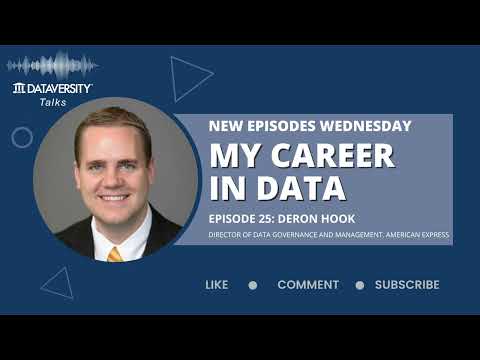 My Career in Data Episode 25: Deron Hook, Director of Data Governance & Management, American Express