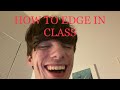 Edging in Class: A Step-by-Step Guide