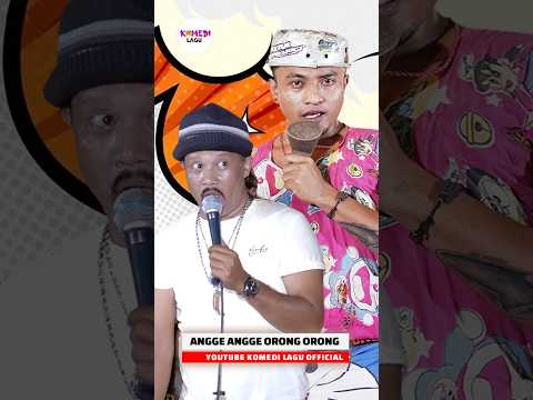 [LIRIK] Komedi Lagu Team  ft Gus Samsudin "ANGGE ANGGE ORONG ORONG".