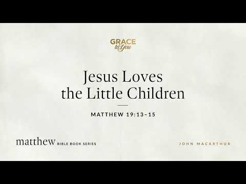 Jesus Loves the Little Children (Matthew 19:13–15) [Audio Only]