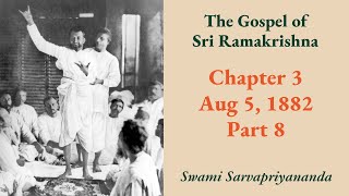Gospel | Chapter 3:  Aug 5, 1882 (Part 8) | Swami Sarvapriyananda