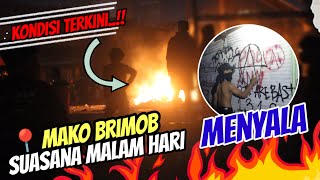 MAKIN MEMBARA‼️SITUASI MAKO BRIMOB SENEN MALAM INI