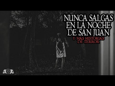 NUNCA salgas durante la noche de San Juan (y mas histroias reales de terror)