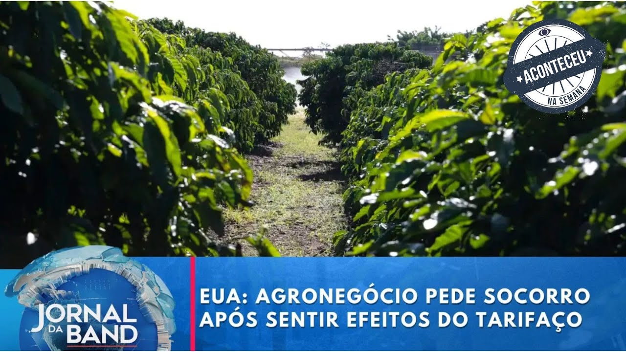 Agronegócio dos Estados Unidos pede socorro após sentir efeitos do tarifaço | Aconteceu Na Semana