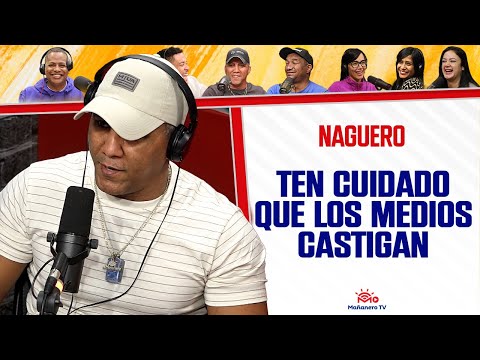 TEN CUIDADO QUE LOS MEDIOS CASTIGAN - El Naguero