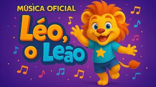 🎵 Léo, o Leão - O seu amigão! 🌟 Música Infantil Divertida | Cante e dance junto com o Léo 🦁