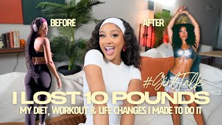 i lost TEN pounds: my diet,  workout regimen, and life changes I made to do it #GirlTalk FINAL