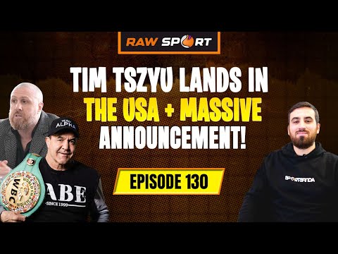 Tim Tszyu Lands in the USA + MASSIVE Announcement! | Ep 130 | Raw Sport