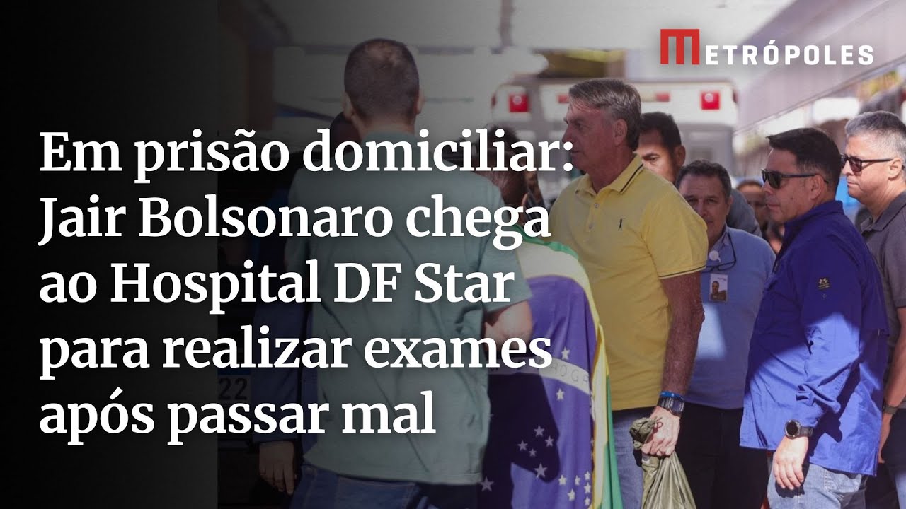 Em prisão domiciliar Jair Bolsonaro chega ao Hospital DF Star para realizar exames após passar mal