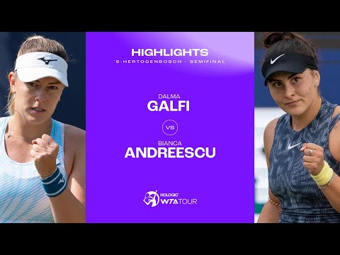 Dalma Galfi vs. Bianca Andreescu | 2024 's-Hertogenbosch Semifinal | WTA Match Highlights