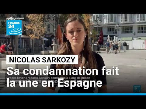 La condamnation de Nicolas Sarkozy à la une des journaux espagnols • FRANCE 24