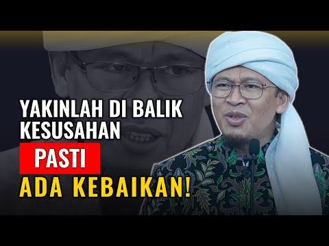 DI BALIK KESUSAHAN PASTI ADA KEBAIKAN | KH. ABDULLAH GYMNASTIAR