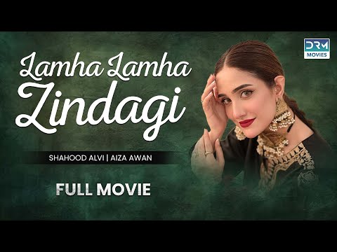 Lamha Lamha Zindagi  | Full Movie | Sabreen Hisbani, Shahood Alvi, Aiza Awan| A Heartbreaking Story