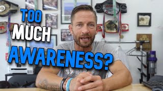 Is it Possible to Have TOO Much Awareness in Self-Defense?