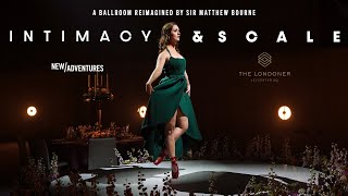 Intimacy & Scale - A Ballroom Reimagined by Sir Matthew Bourne