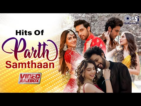 Hits Of Parth Samthaan Video Jukebox |Sabki Baaratein Aayi |Mahiyaa | Sambhala Hai Maine |Love Songs