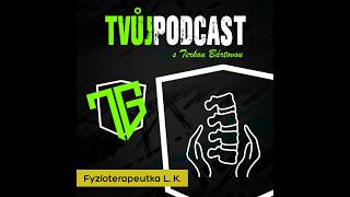 #19 Fyzioterapeutka L. K. | O pohybu prakticky i teoreticky aneb střípky z fyzioterapeutické praxe