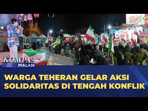 Warga Teheran Suarakan Dukungan & Solidaritas di Tengah Konflik Iran vs AS | KOMPAS MALAM