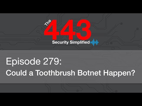 The 443 Podcast - Episode 279 - Could a Toothbrush Botnet Happen?