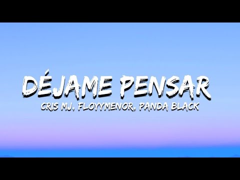 Cris MJ, FloyyMenor, Panda Black - Déjame Pensar (Letra/Lyrics)