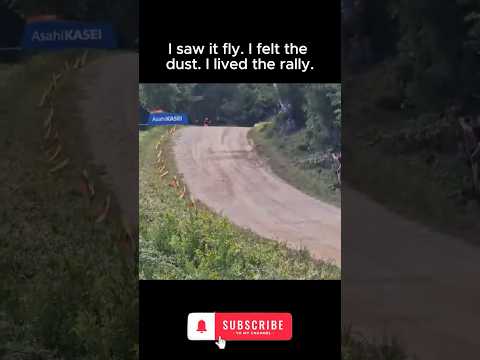 I SAW IT FLY. I FELT THE DUST. I LIVED THE RALLY.