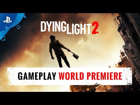 Dying Light 2 - E3 2018 Gameplay World Premiere | PS4