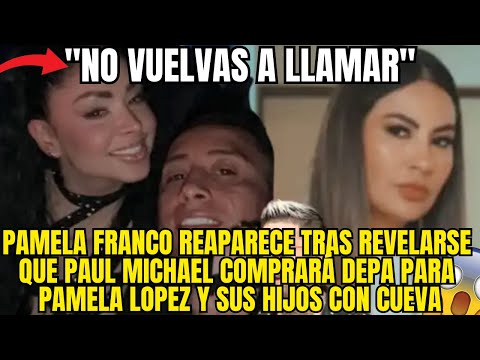 PAMELA FRANCO LANZA INDIRECTA  A PAUL MICHAEL TRAS SU PLAN DE DEPA CON PAMELA LOPEZ