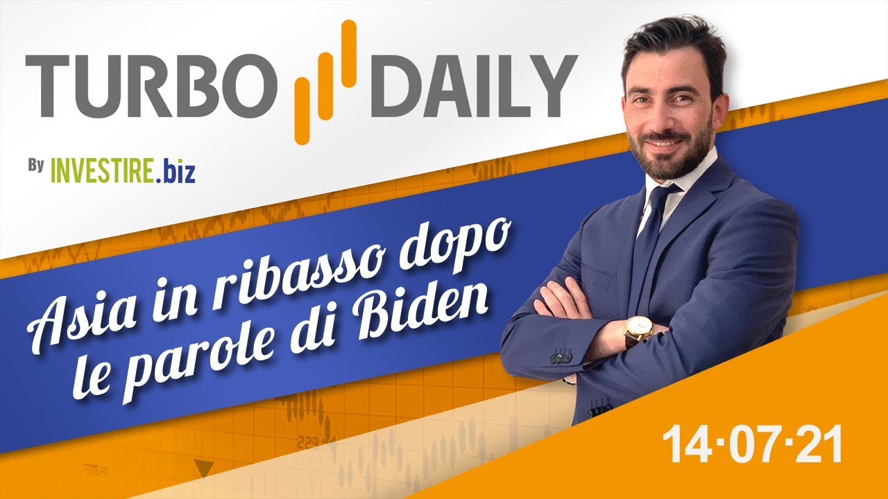Turbo Daily 14.07.2021 - Asia in ribasso dopo le parole di Biden
