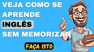 ✔️🔻FAÇA ISSO e você será capaz de FALAR INGLÊS hoje - [Curso de Inglês] - Aprenda inglês sem regras