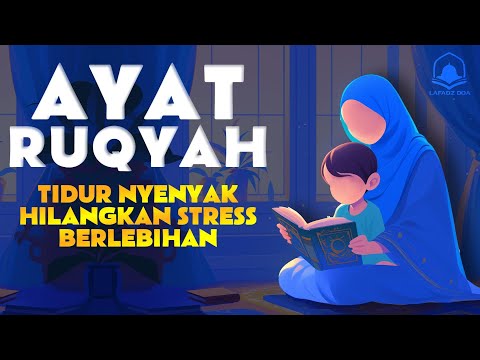 RUQYAH TIDUR NYENYAK HILANGKAN STRESS BERLEBIHAN,AYAT SUCI ALQURAN MERDU PENGANTAR TIDUR