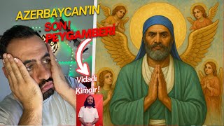 AZERBAYCANLI PEYGAMBER Vidadi / Aslında Kimdir !
