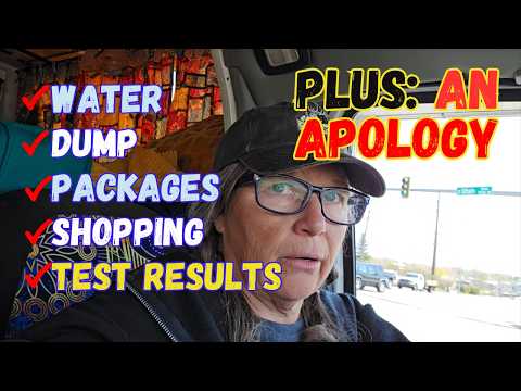 A LONG Day and Apologies to my Audience/ Getting Packages, Water, Dump Station/REAL RV Life