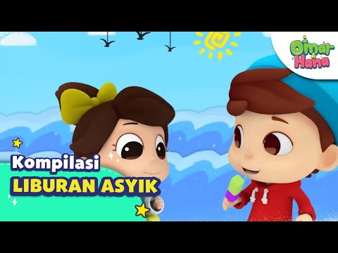 Liburan Seru ala Omar & Hana | Lagu dan Kisah Anak Islami | Omar & Hana Indonesia