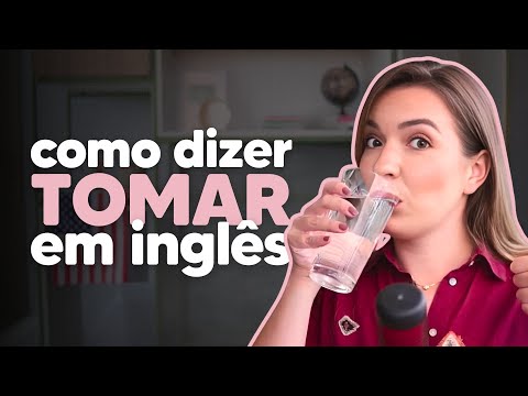 Como dizer TOMAR em inglês?