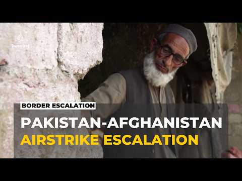 Pakistan-Afghanistan tensions: Airstrikes and retaliatory attacks intensify — Al Jazeera English
