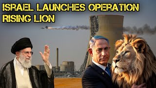 Israel Launches Operation Rising Lion To Destroy Iran’s Nuclear Program!