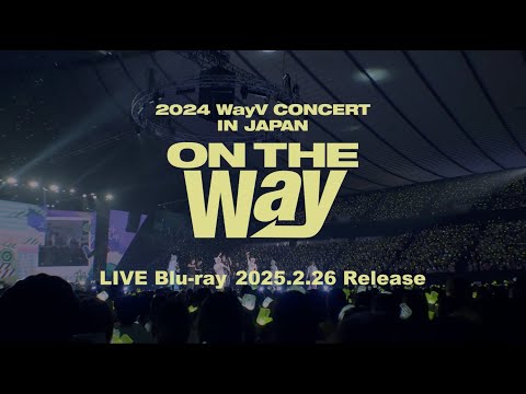 WayV / LIVE Blu-ray『2024 WayV CONCERT [ON THE Way] IN JAPAN』Digest Movie