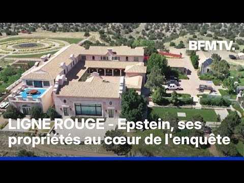 LIGNE ROUGE - Epstein, ses propriétés au cœur de l'enquête