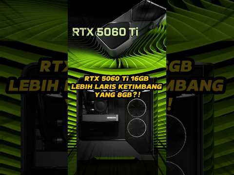 RTX 5060 Ti 16 GB Lebih Laris Ketimbang yang 8 GB!