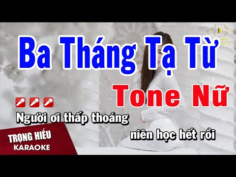 Karaoke Ba Tháng Tạ Từ Tone Nữ Nhạc Sống | Trọng Hiếu