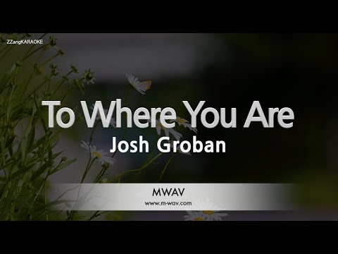 Josh Groban-To Where You Are (MR/Inst.) (Karaoke Version)